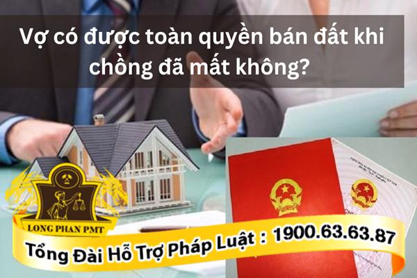 Vợ có được toàn quyền bán phần đất của người chồng đã mất để lại