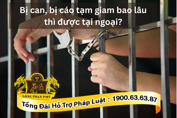 Bị can, bị cáo tạm giam bao lâu thì được tại ngoại
