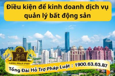 Điều kiện để kinh doanh dịch vụ quản lý bất động sản
