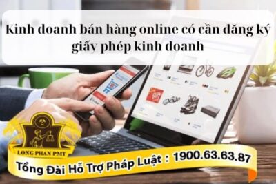 Kinh doanh bán hàng online có cần đăng ký giấy phép kinh doanh không?