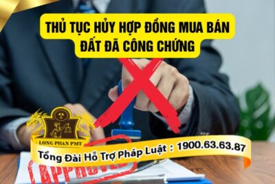 Quy trình huỷ hợp đồng mua bán nhà đất đã công chứng