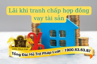 Xác định các loại lãi tranh chấp hợp đồng vay tài sản