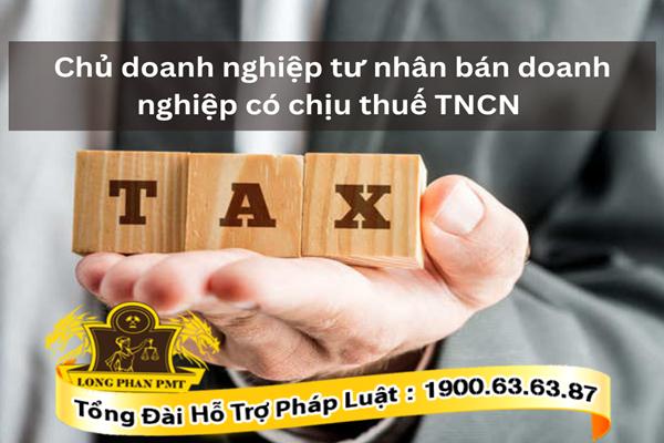Chủ doanh nghiệp tư nhân có phải chịu thuế TNCN