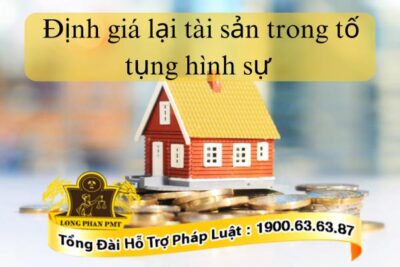 Định giá lại tài sản trong tố tụng hình sự