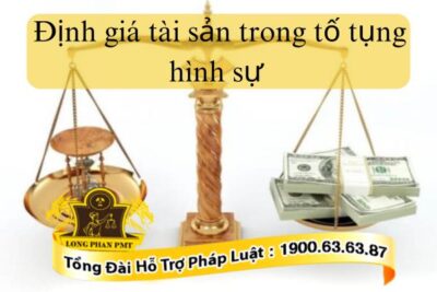 Định giá tài sản trong tố tụng hình sự