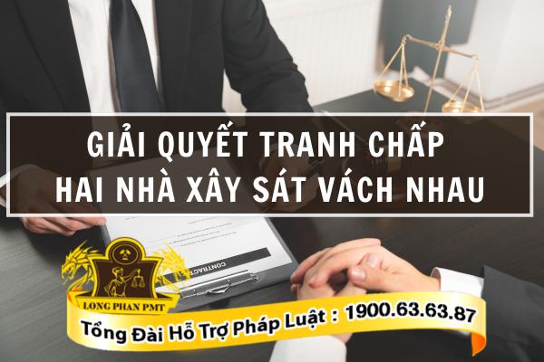 Tranh chấp hai nhà xây sát vách nhau