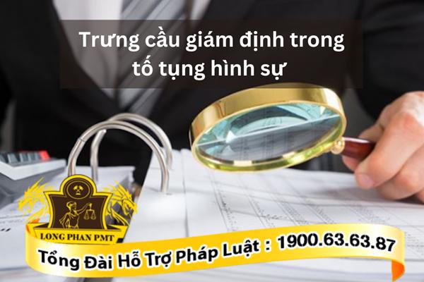 Trường hợp yêu cầu trưng cầu giám định trong tố tụng hình sự