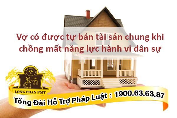Vợ có được đại diện bán tài sản chung của chồng mất khả năng nhận thức