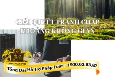Giải quyết tranh chấp khoảng không gian thế nào