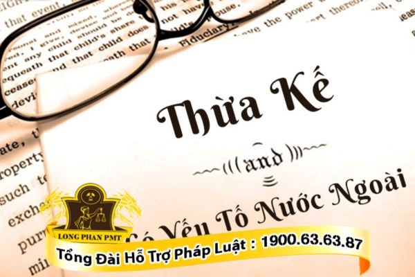 Khởi kiện tranh chấp di sản thừa kế có yếu tố nước ngoài