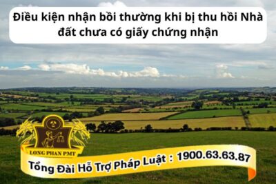 Quy định điều kiện nhận bồi thường khi bị thu hồi nhà đất