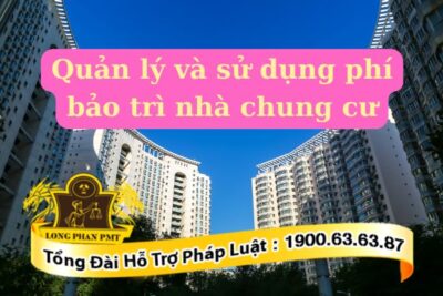Quy định về cơ chế quản lý và sử dụng phí bảo trì nhà chung cư