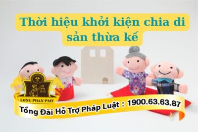 Thời hiệu khởi kiện chia di sản thừa kế là bao lâu