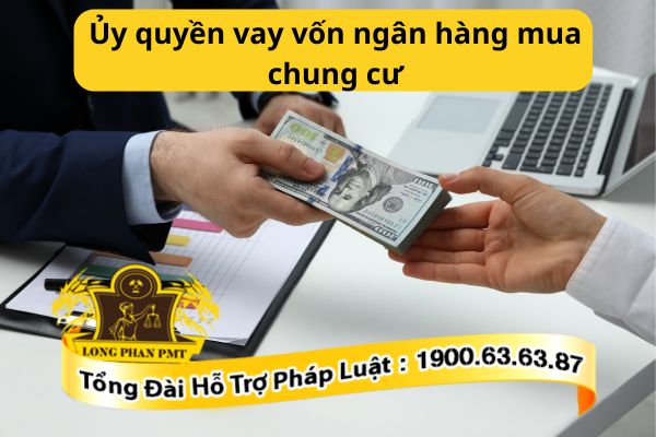 Ủy quyền vay vốn ngân hàng mua chung cư