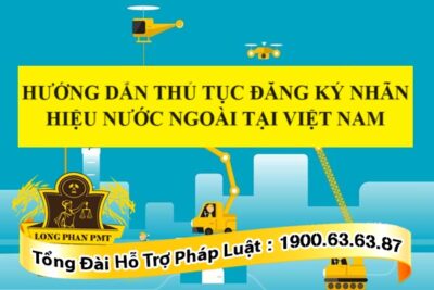 Cách thức đăng ký nhãn hiệu nước ngoài tại Việt Nam