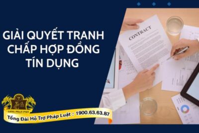 Dịch vụ giải quyết tranh chấp hợp đồng tín dụng