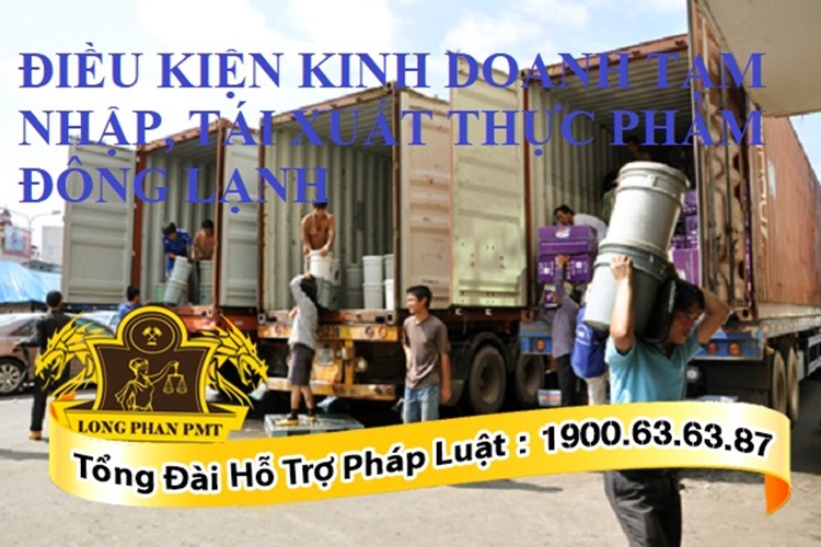 Điều kiện tạm nhập tái xuất hàng đông lạnh