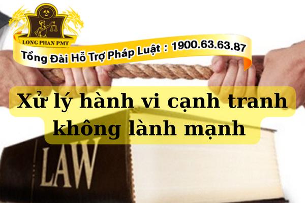 Xử lý hành vi cạnh tranh không lành mạnh