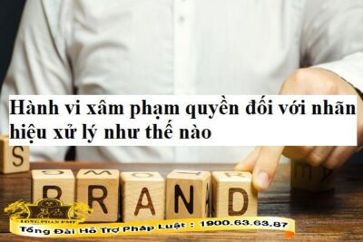 Hành vi xâm phạm quyền đối với nhãn hiệu