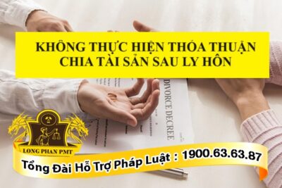 Không thực hiện thỏa thuận chia tài sản sau ly hôn