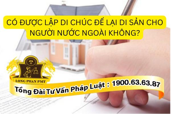 Lập di chúc để lại di sản cho người nước ngoài