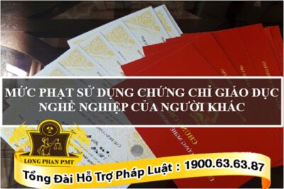 Mức xử phạt khi sử dụng chứng chỉ của người khác