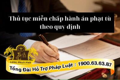 Thủ tục miễn chấp hành án phạt tù