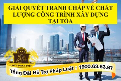 Tòa án giải quyết tranh chấp xây dựng