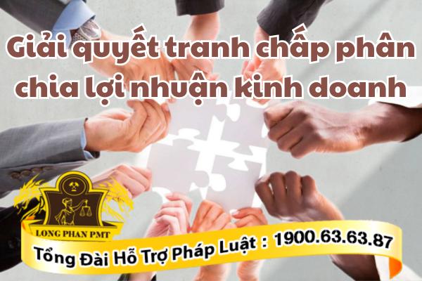 Tranh chấp phân chia lợi nhuận kinh doanh