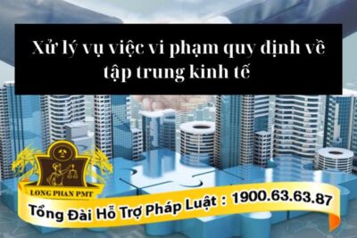 Xử lý vụ việc vi phạm quy định về tập trung kinh tế