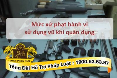 Xử phạt hành vi sử dụng vũ khí quân dụng trái phép