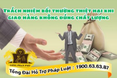 Bồi thường thiệt hại khi giao hàng không đúng chất lượng
