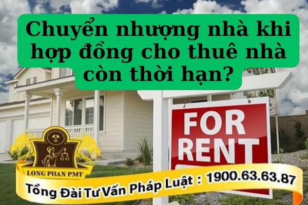 Chuyển nhượng nhà đất khi hợp đồng cho thuê còn hạn được không