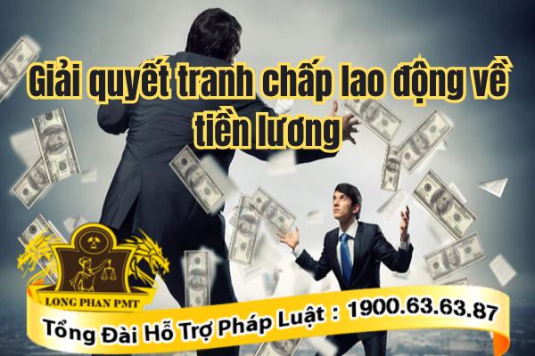 Giải quyết tranh chấp lao động về tiền lương
