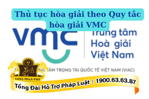 Áp dụng thủ tục hòa giải theo Quy tắc hòa giải VMC