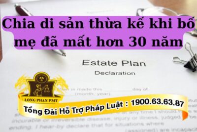 Cách chia di sản thừa kế khi bố mẹ đã mất hơn 30 năm