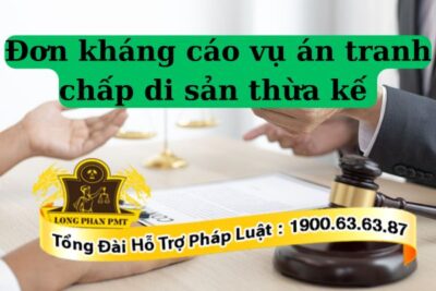 Cách viết đơn kháng cáo vụ án tranh chấp di sản thừa kế