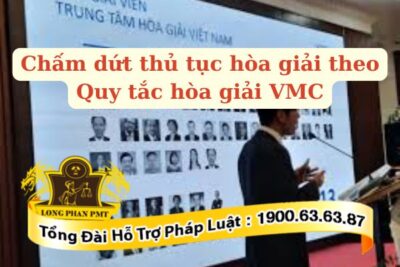 Chấm dứt thủ tục hòa giải theo Quy tắc hòa giải VMC như thế nào