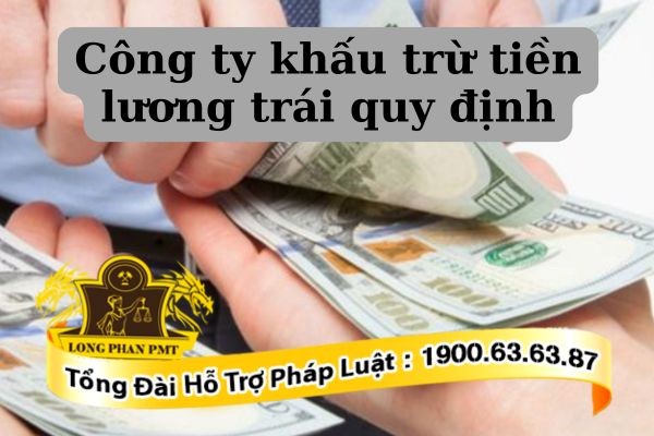 Công ty khấu trừ tiền lương trái quy định