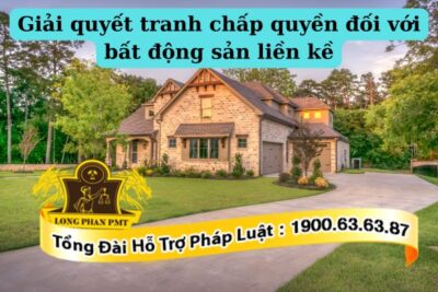 Giải quyết tranh chấp quyền đối với bất động sản liền kề hiệu quả