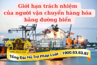 Giới hạn trách nhiệm của người vận chuyển hàng hóa bằng đường biển