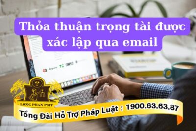 Hiệu lực của thỏa thuận trọng tài được xác lập qua email