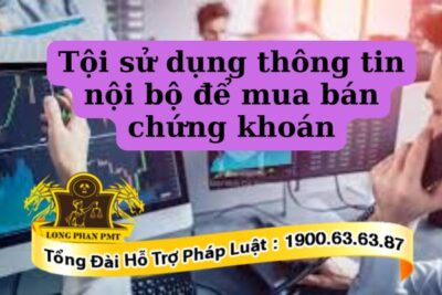 Hình phạt tội sử dụng thông tin nội bộ để mua bán chứng khoán