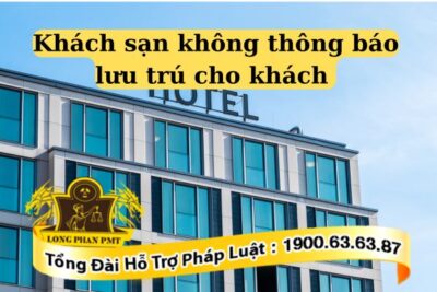 Khách sạn không thông báo lưu trú cho khách bị xử phạt thế nào