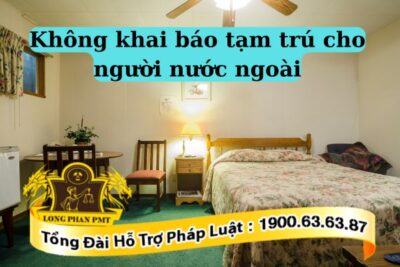 Không khai báo tạm trú cho người lao động là hành vi vi phạm