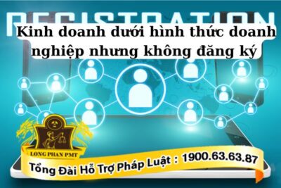 Kinh doanh dưới hình thức doanh nghiệp nhưng không đăng ký doanh nghiệp