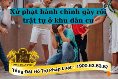 Mức xử phạt đối với hành vi gây rối trật tự ở khu dân cư