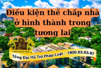 Quy định điều kiện thế chấp nhà ở hình thành trong tương lai