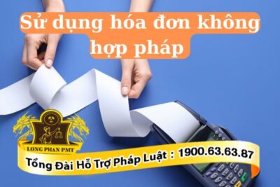 Quy định về sử dụng hóa đơn không hợp pháp