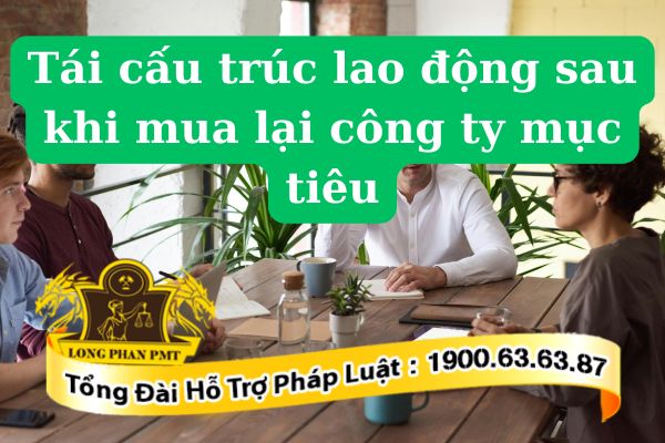 tái cấu trúc lao động sau khi mua lại công ty mục tiêu